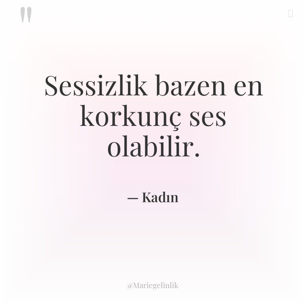 Sessizlik bazen en korkunç ses olabilir.