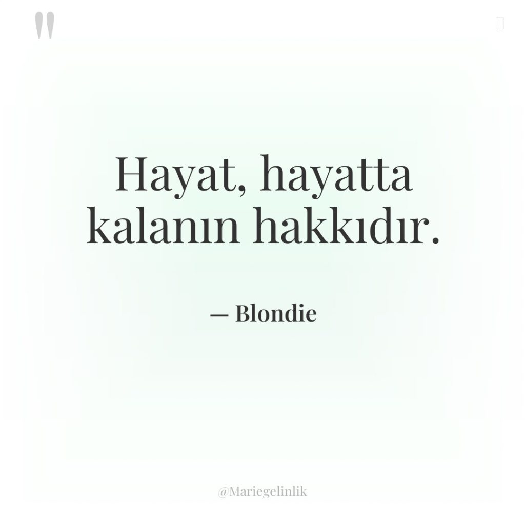 Hayat, hayatta kalanın hakkıdır.