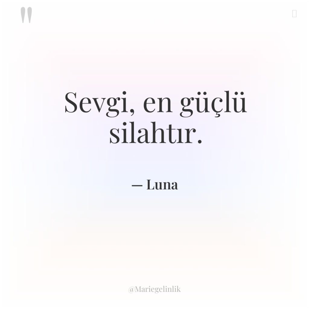 Sevgi, en güçlü silahtır.