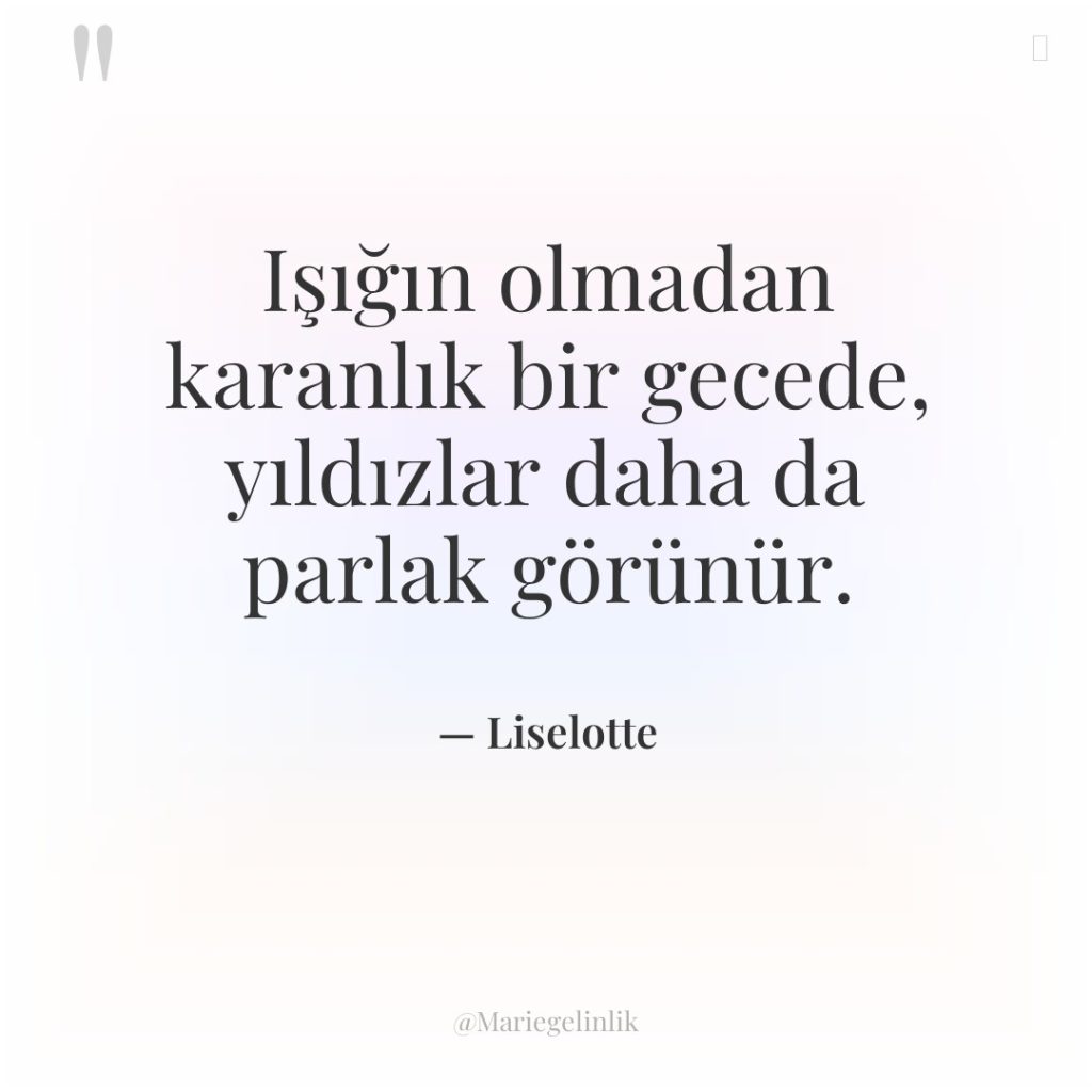 Işığın olmadan karanlık bir gecede, yıldızlar daha da parlak görünür.