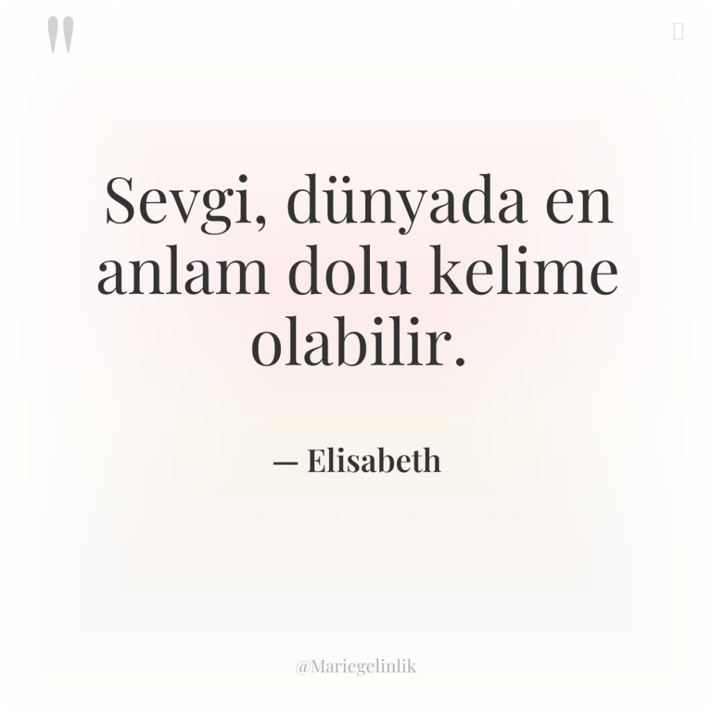 Sevgi, dünyada en anlam dolu kelime olabilir.