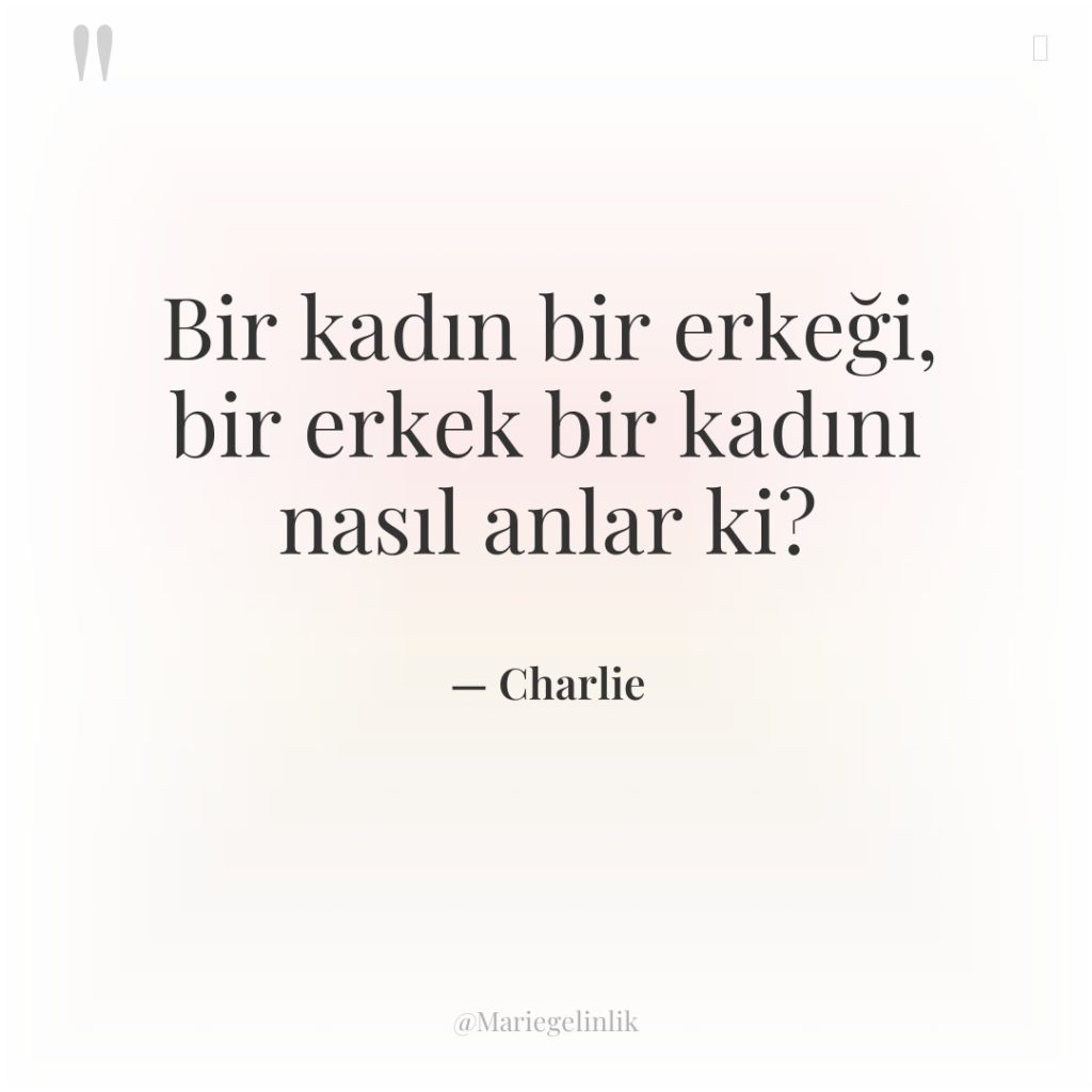 Bir kadın bir erkeği, bir erkek bir kadını nasıl anlar…