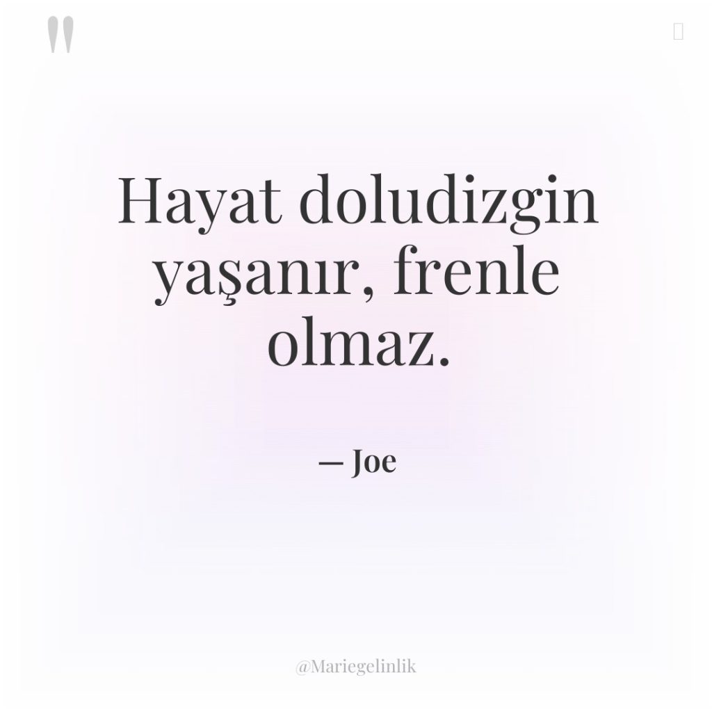 Hayat doludizgin yaşanır, frenle olmaz.