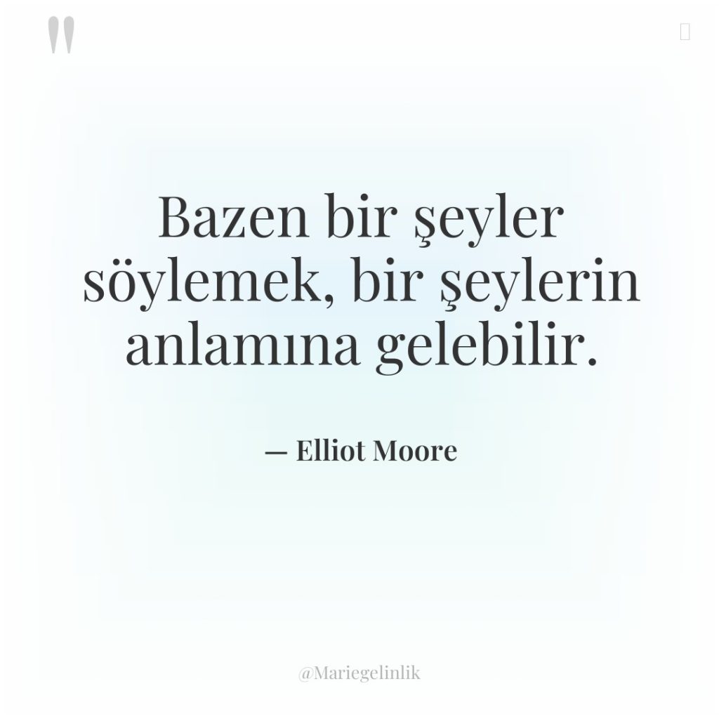 Bazen bir şeyler söylemek, bir şeylerin anlamına gelebilir.