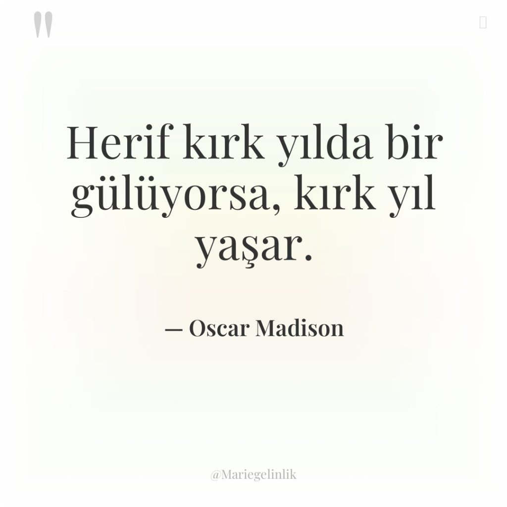 Herif kırk yılda bir gülüyorsa, kırk yıl yaşar.