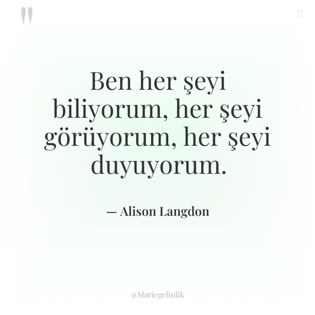 Ben her şeyi biliyorum, her şeyi görüyorum, her şeyi duyuyorum.