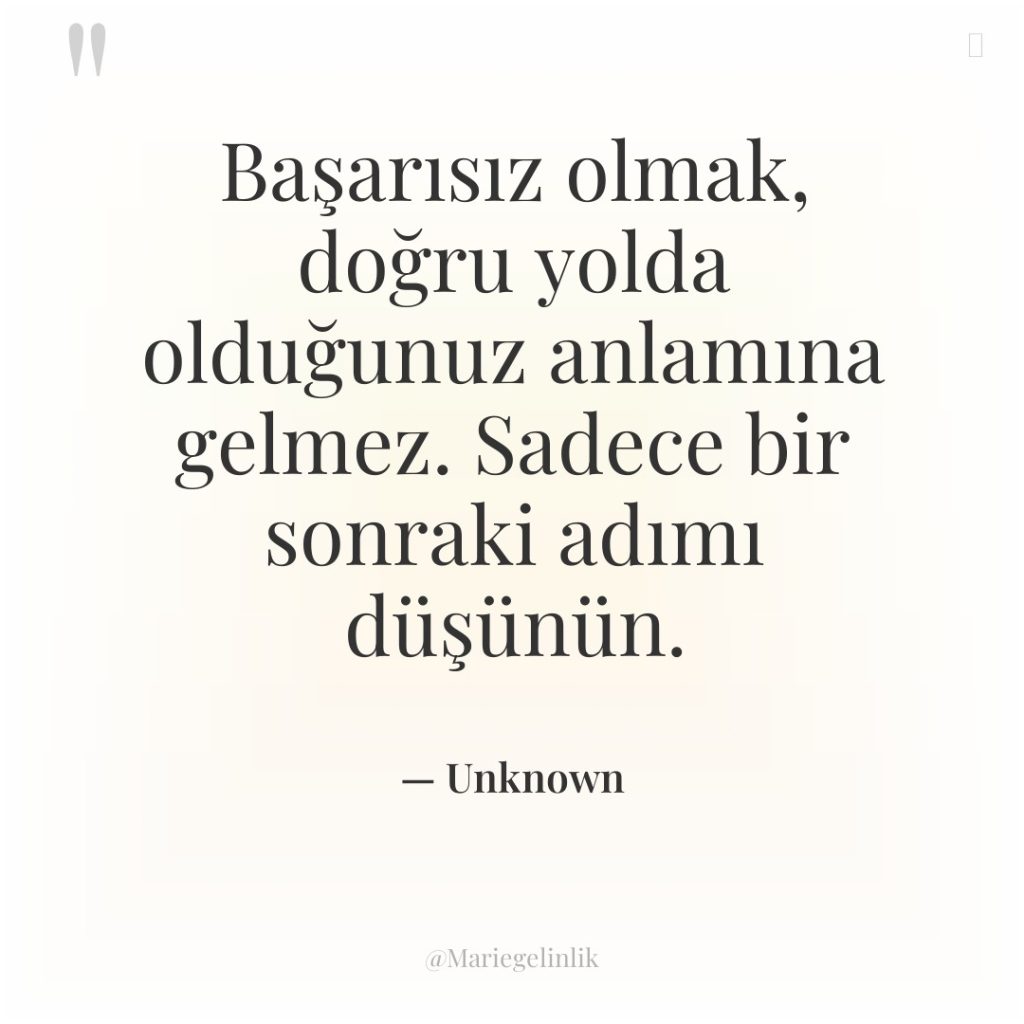Başarısız olmak, doğru yolda olduğunuz anlamına gelmez. Sadece bir sonraki…