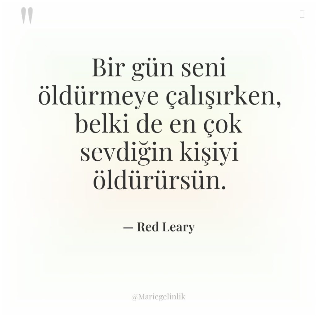 Bir gün seni öldürmeye çalışırken, belki de en çok sevdiğin…