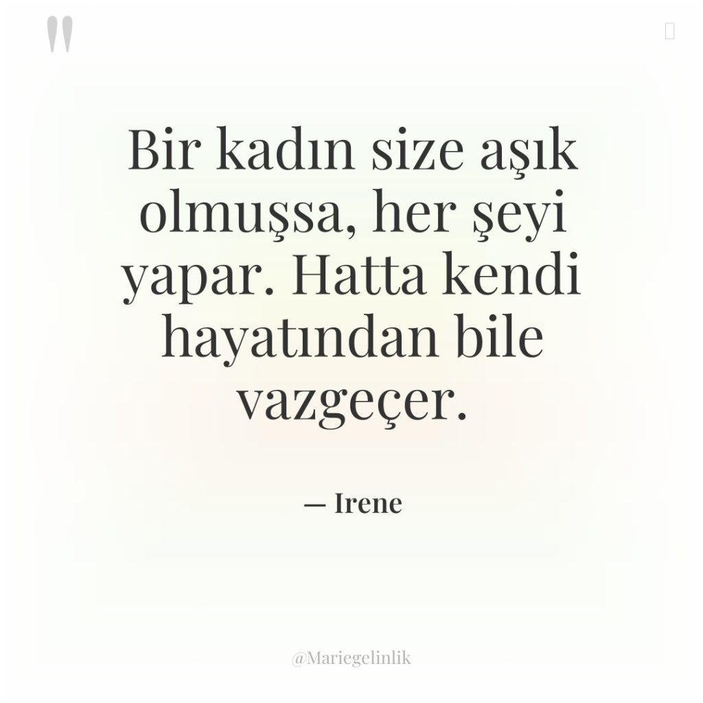 Bir kadın size aşık olmuşsa, her şeyi yapar. Hatta kendi…