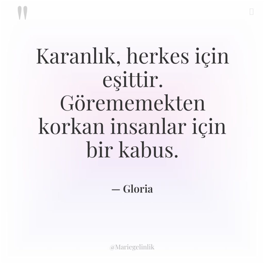 Karanlık, herkes için eşittir. Görememekten korkan insanlar için bir kabus.