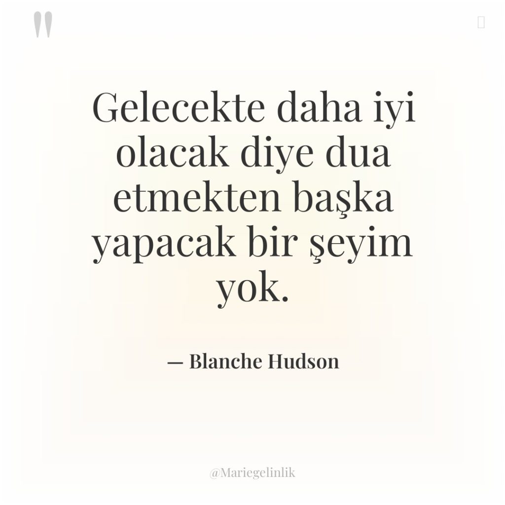 Gelecekte daha iyi olacak diye dua etmekten başka yapacak bir…