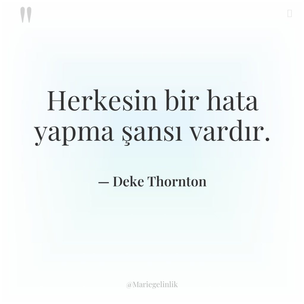 Herkesin bir hata yapma şansı vardır.