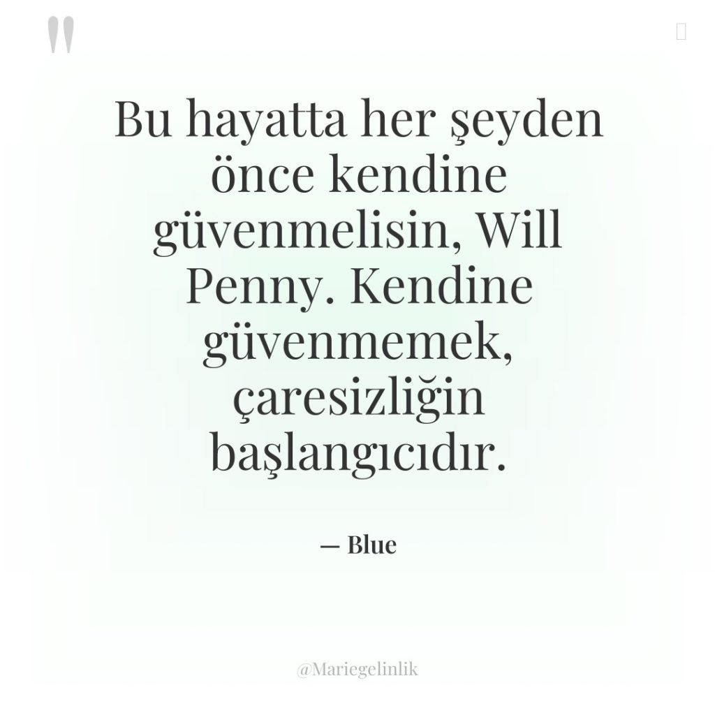 Bu hayatta her şeyden önce kendine güvenmelisin, Will Penny. Kendine…