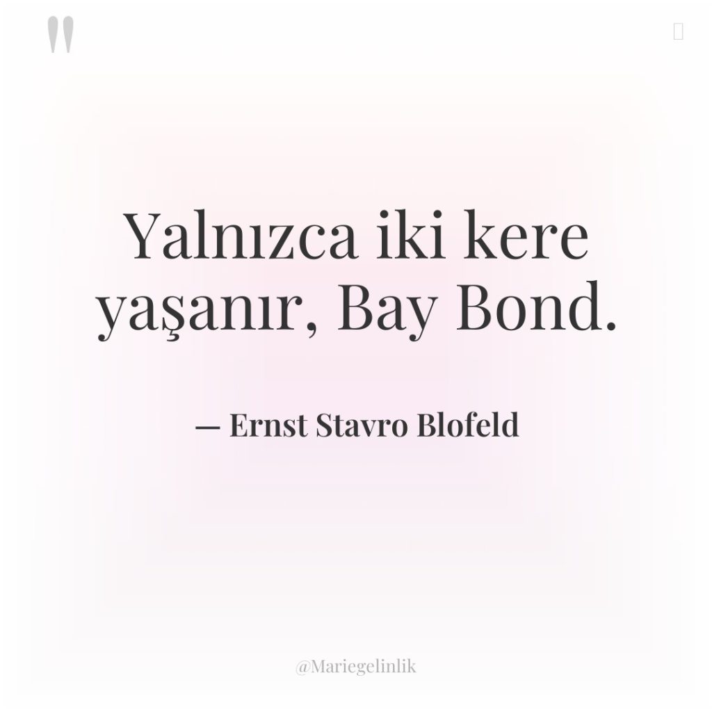 Yalnızca iki kere yaşanır, Bay Bond.
