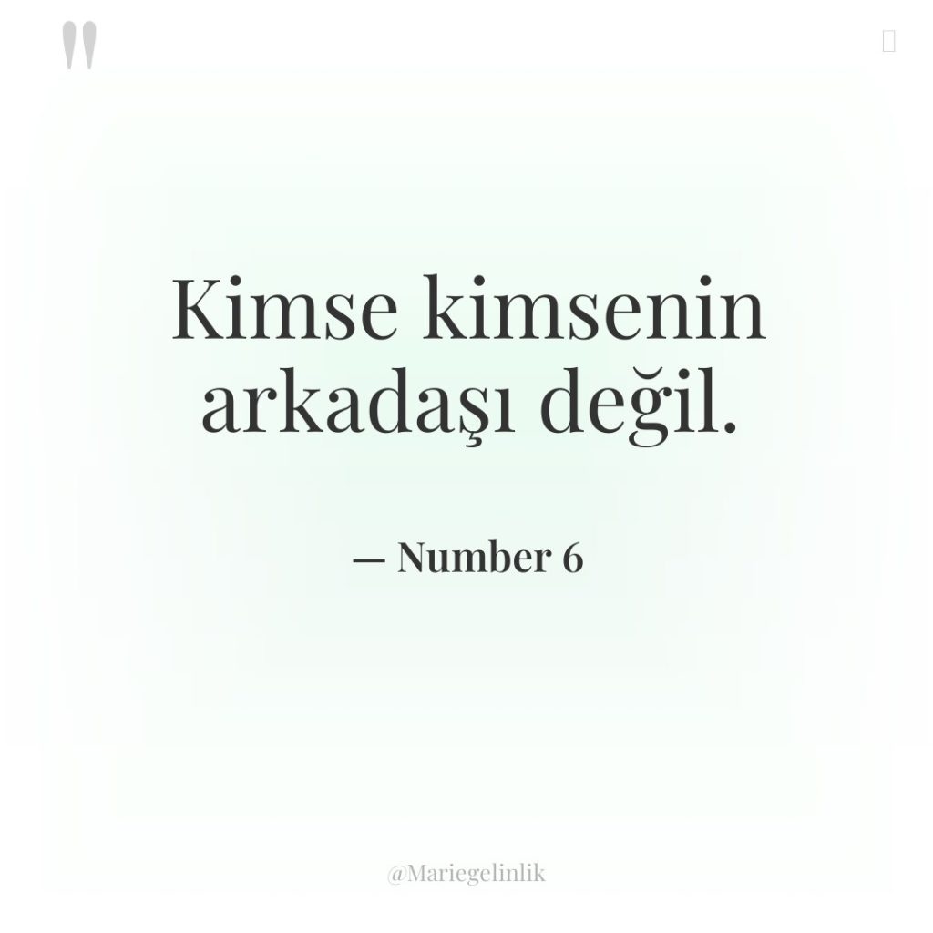 Kimse kimsenin arkadaşı değil.