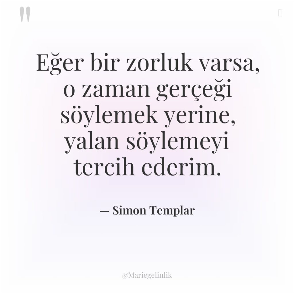 Eğer bir zorluk varsa, o zaman gerçeği söylemek yerine, yalan…