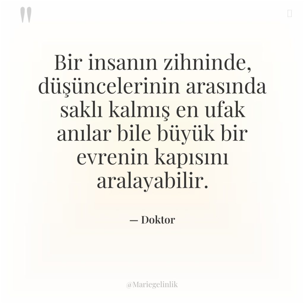 Bir insanın zihninde, düşüncelerinin arasında saklı kalmış en ufak anılar…