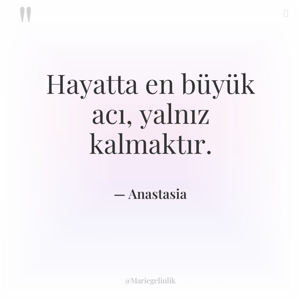 Hayatta en büyük acı, yalnız kalmaktır.