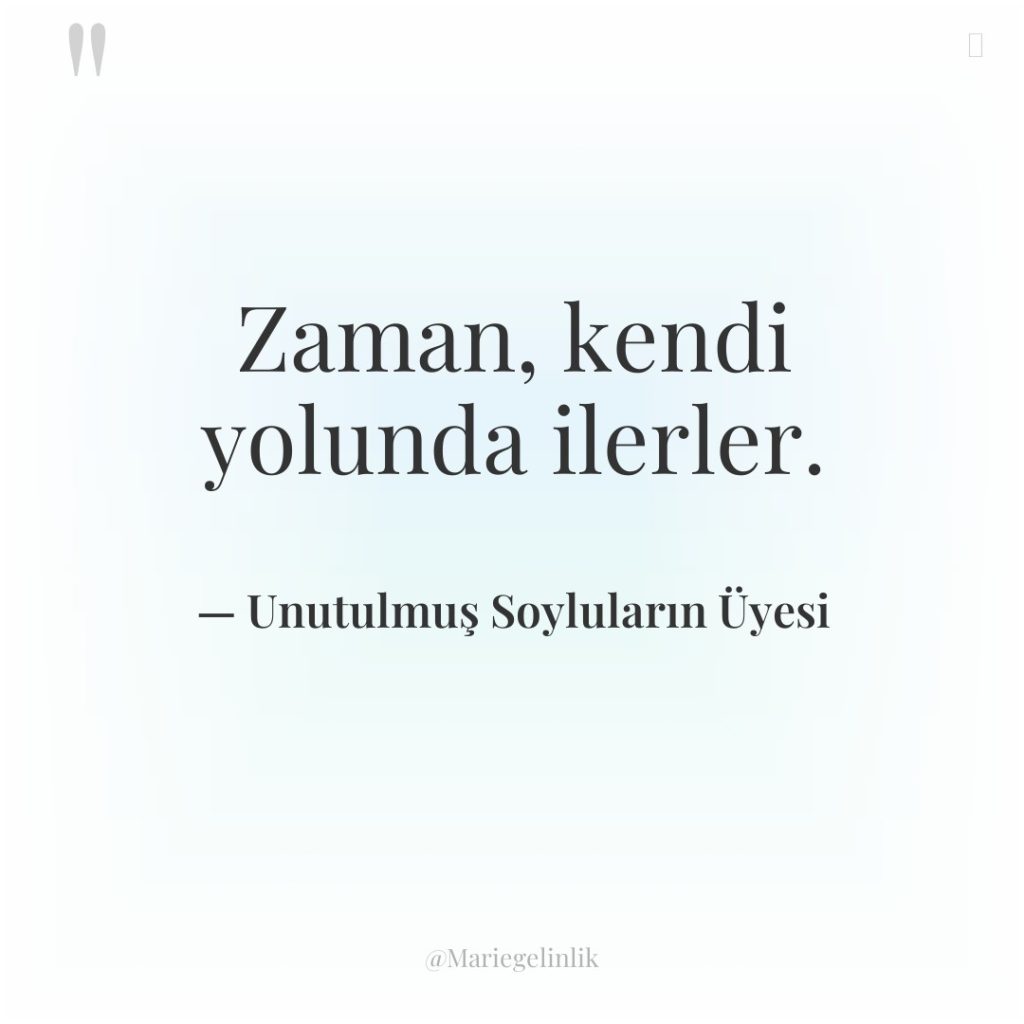 Zaman, kendi yolunda ilerler.