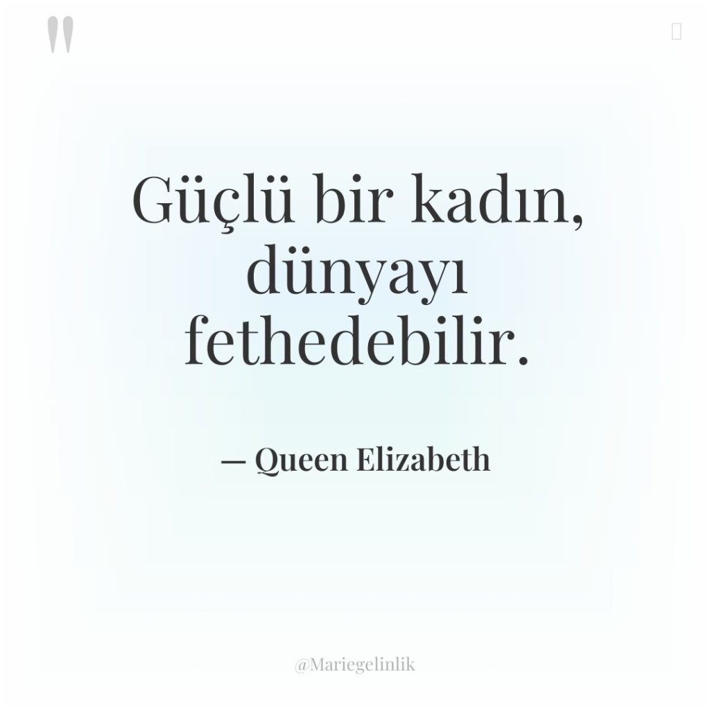 Güçlü bir kadın, dünyayı fethedebilir.
