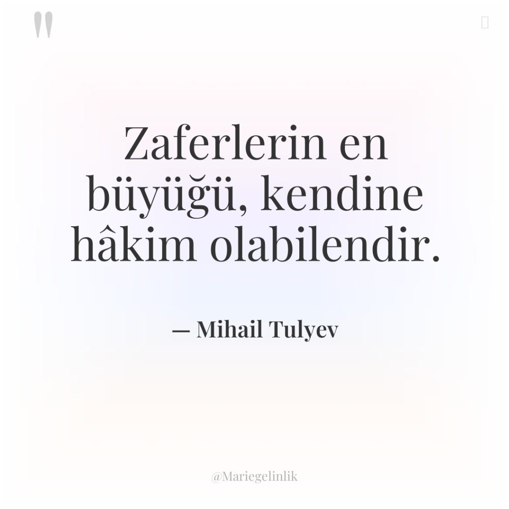 Zaferlerin en büyüğü, kendine hâkim olabilendir.