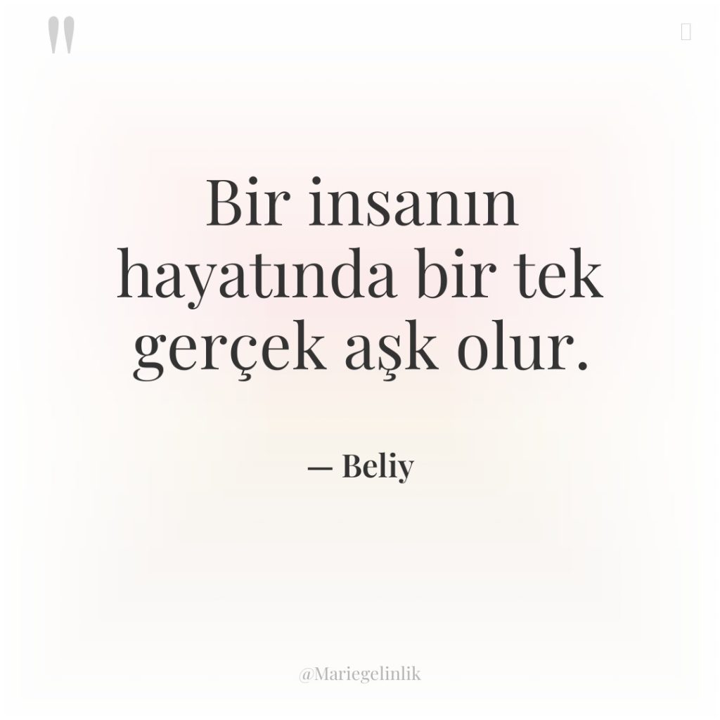 Bir insanın hayatında bir tek gerçek aşk olur.