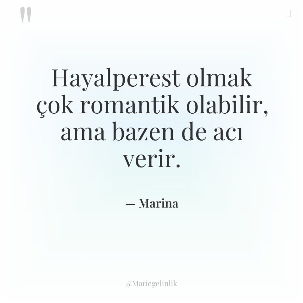 Hayalperest olmak çok romantik olabilir, ama bazen de acı verir.