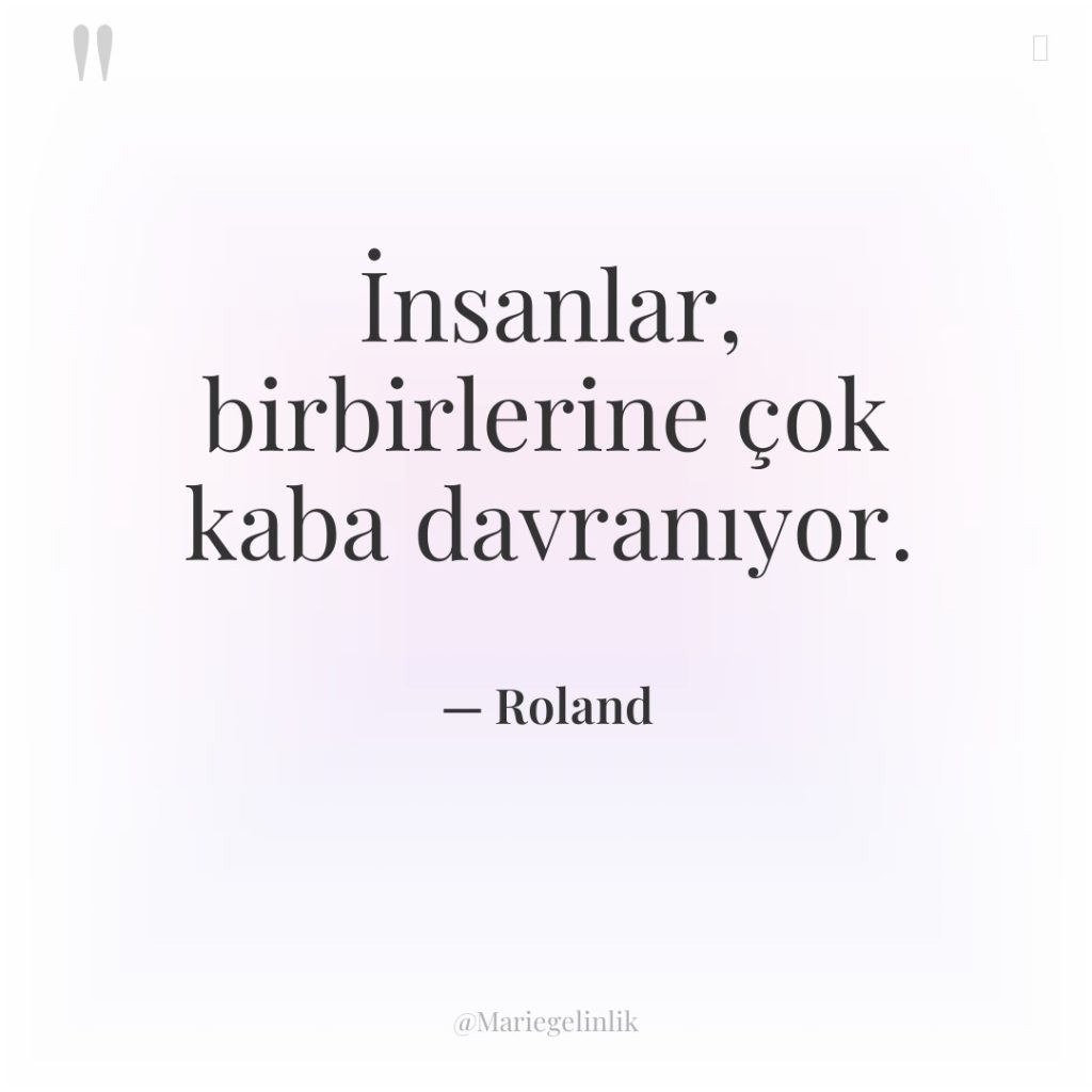 İnsanlar, birbirlerine çok kaba davranıyor.