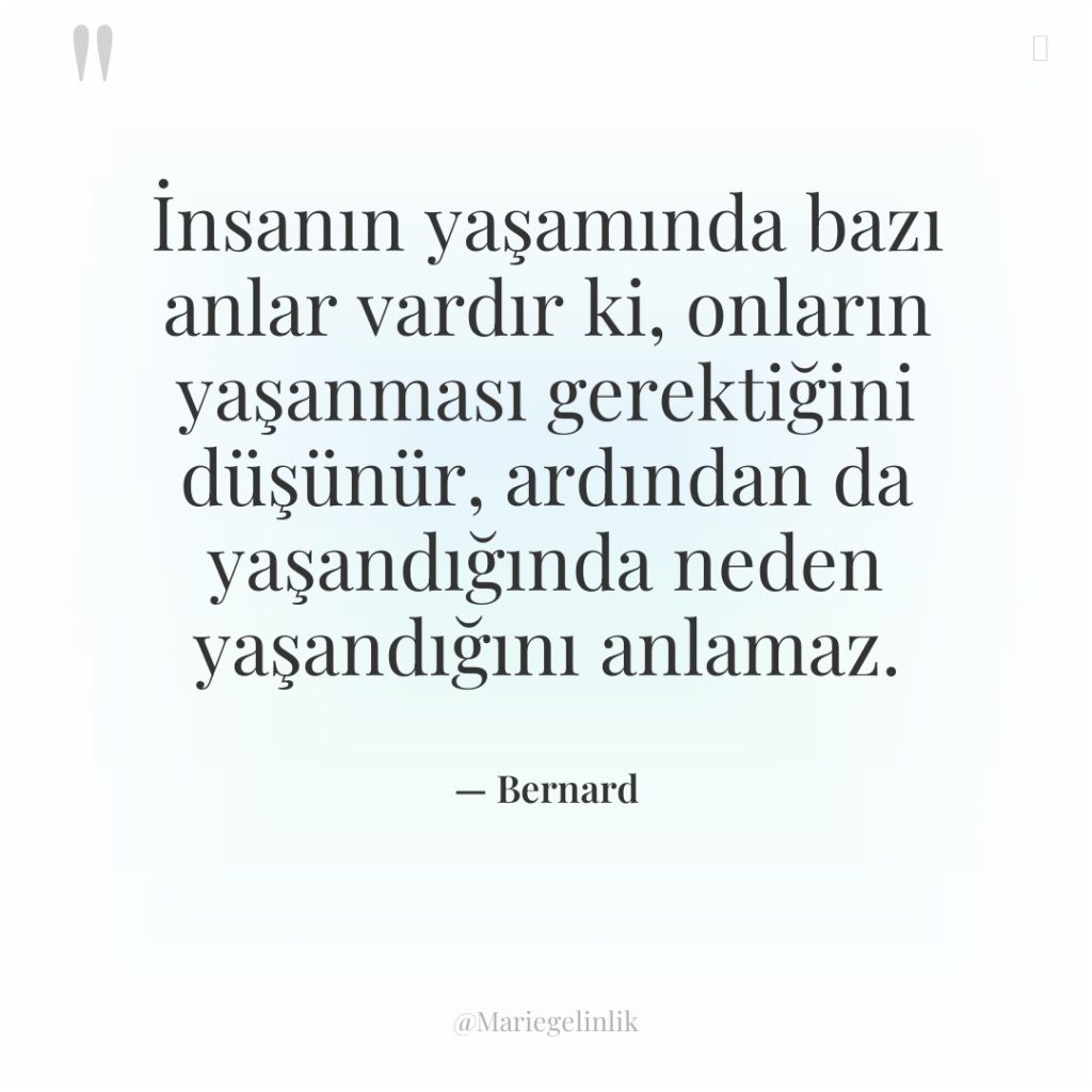 İnsanın yaşamında bazı anlar vardır ki, onların yaşanması gerektiğini düşünür,…