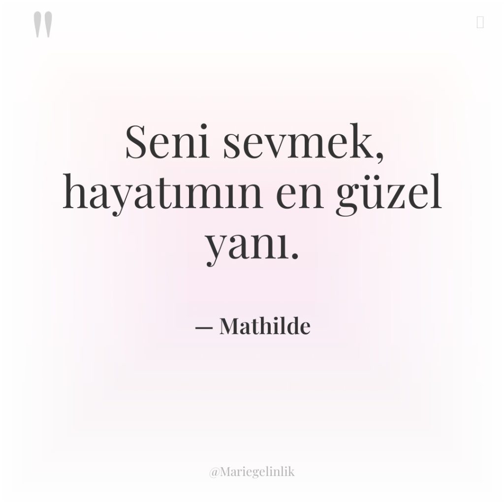 Seni sevmek, hayatımın en güzel yanı.