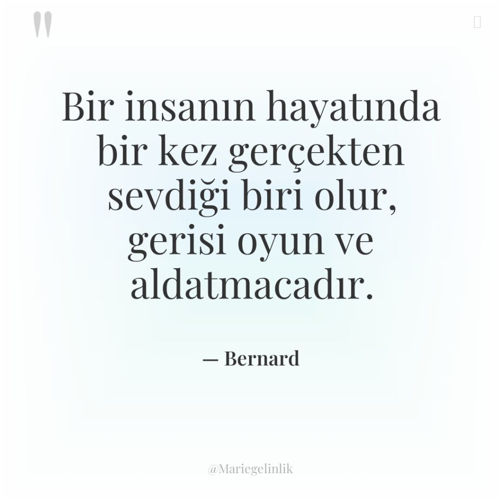 Bir insanın hayatında bir kez gerçekten sevdiği biri olur, gerisi…