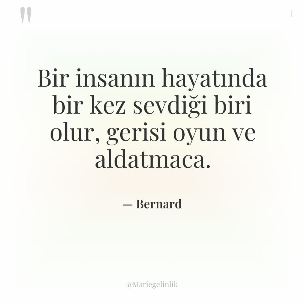 Bir insanın hayatında bir kez sevdiği biri olur, gerisi oyun…