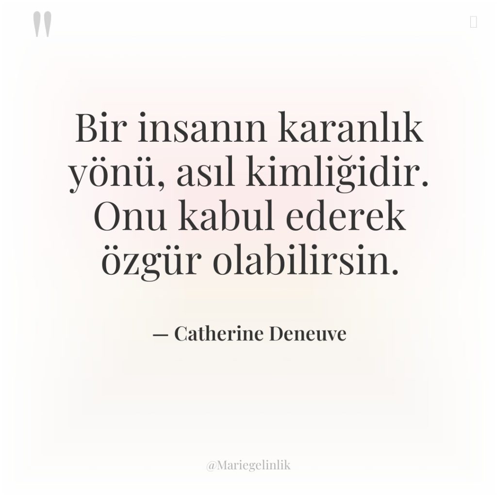 Bir insanın karanlık yönü, asıl kimliğidir. Onu kabul ederek özgür…