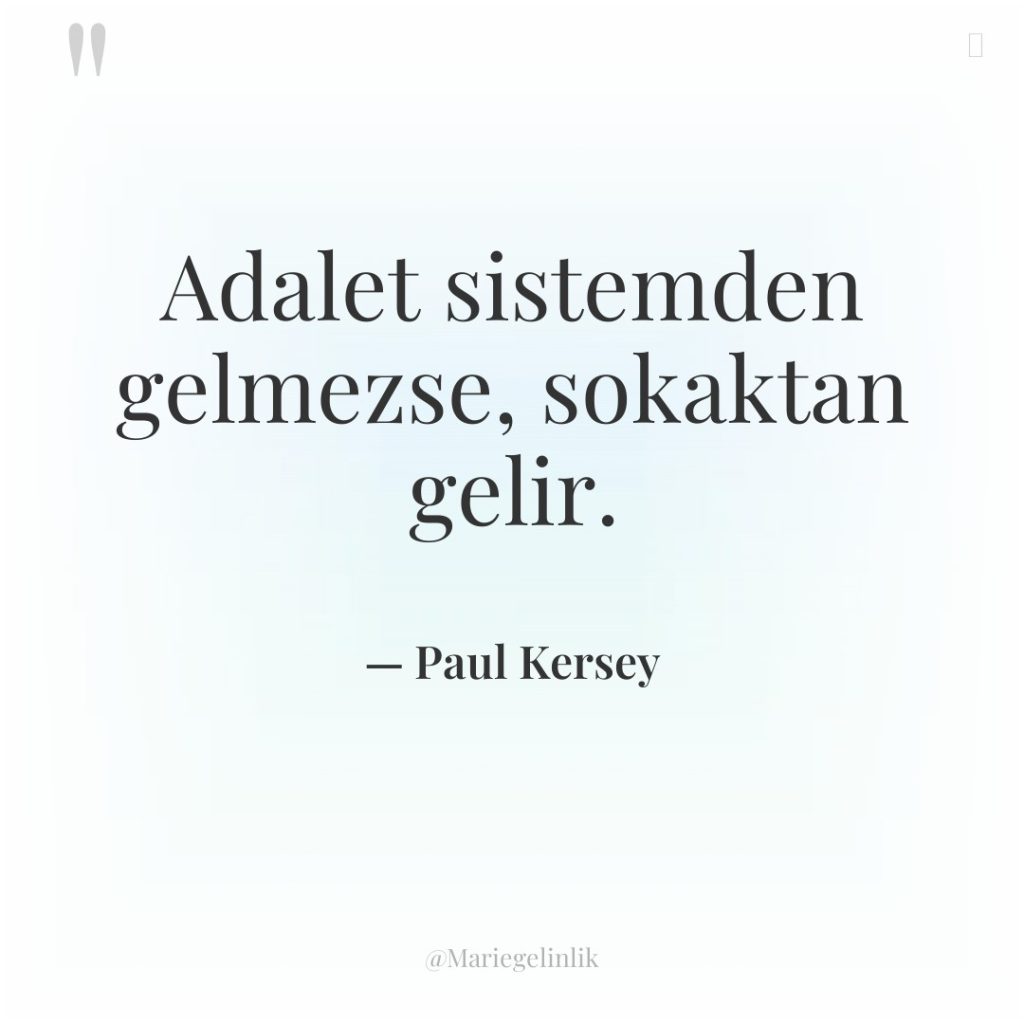 Adalet sistemden gelmezse, sokaktan gelir.