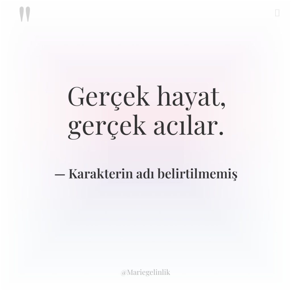 Gerçek hayat, gerçek acılar.