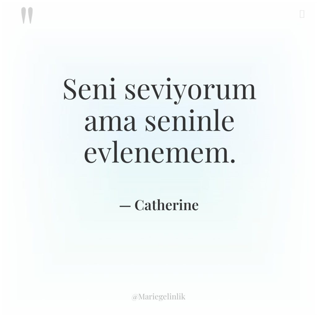 Seni seviyorum ama seninle evlenemem.