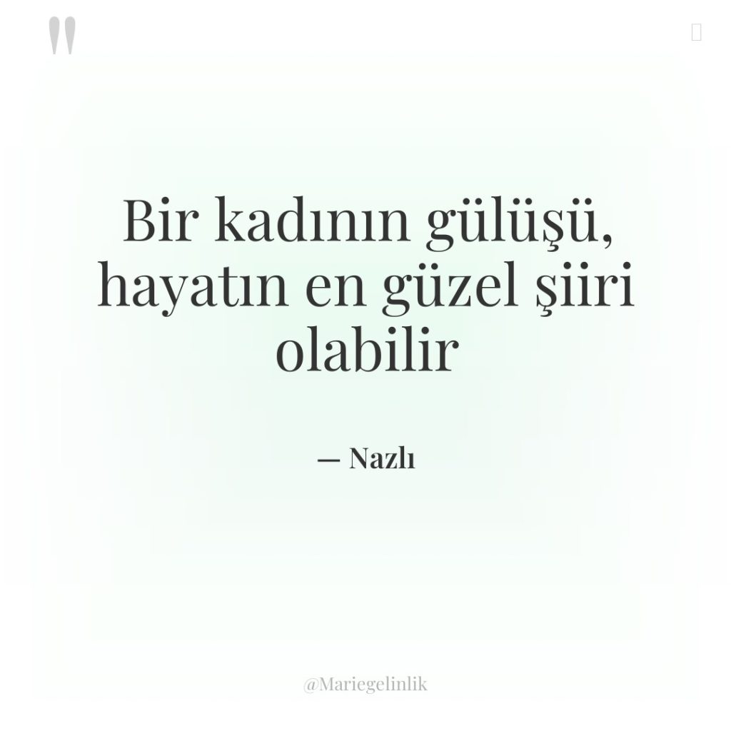 Bir kadının gülüşü, hayatın en güzel şiiri olabilir