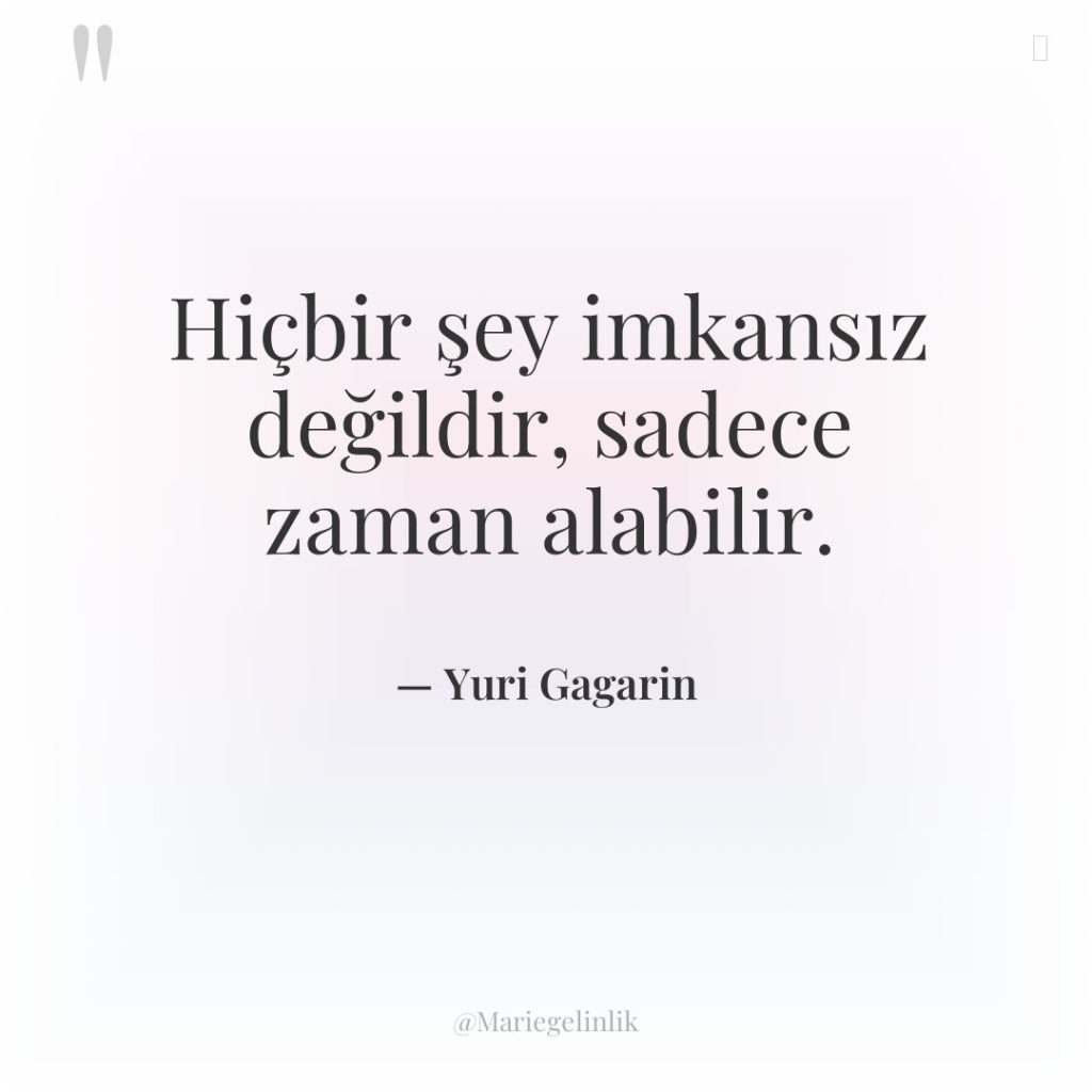 Hiçbir şey imkansız değildir, sadece zaman alabilir.