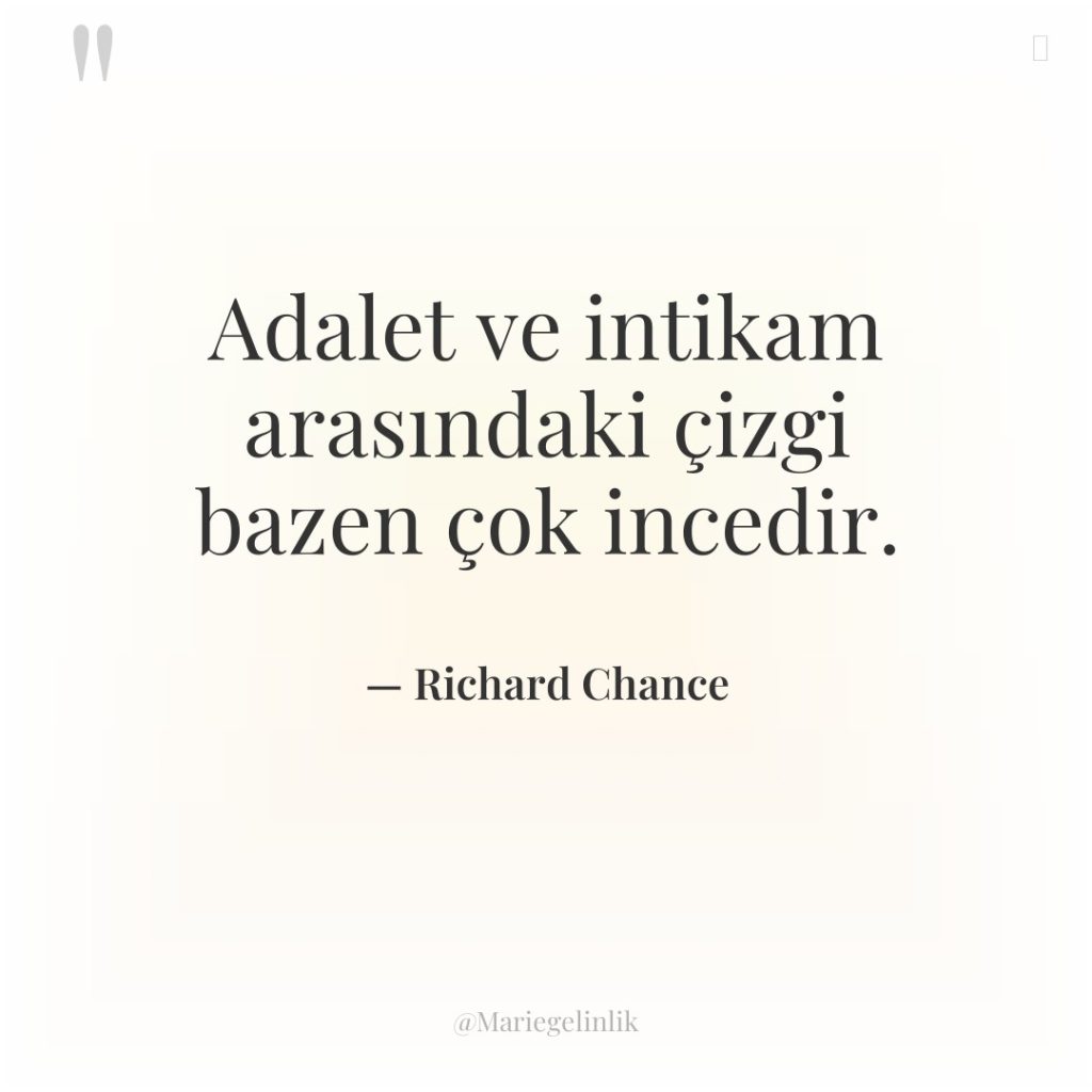 Adalet ve intikam arasındaki çizgi bazen çok incedir.