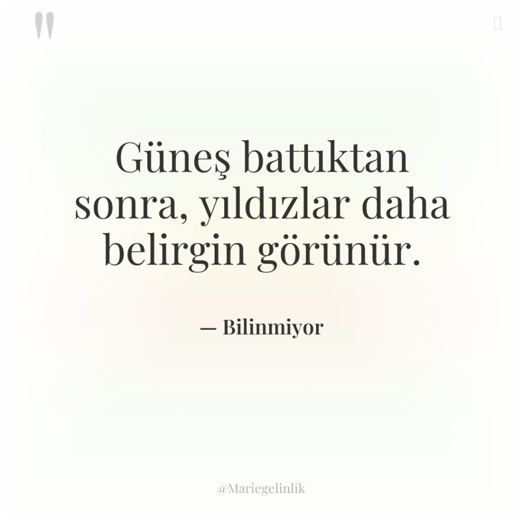 Güneş battıktan sonra, yıldızlar daha belirgin görünür.