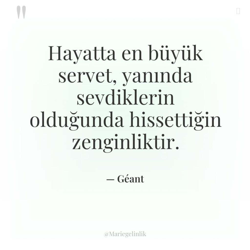 Hayatta en büyük servet, yanında sevdiklerin olduğunda hissettiğin zenginliktir.