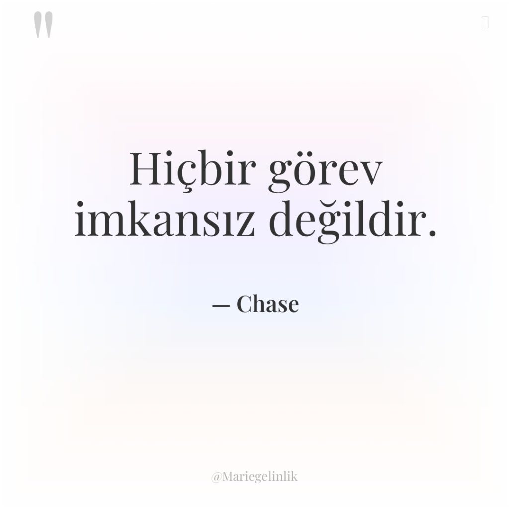 Hiçbir görev imkansız değildir.