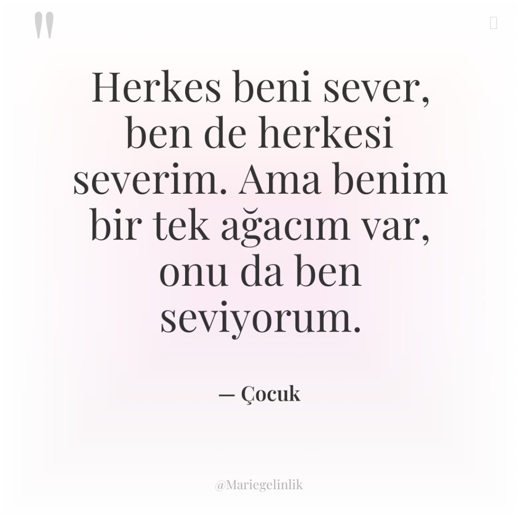 Herkes beni sever, ben de herkesi severim. Ama benim bir…