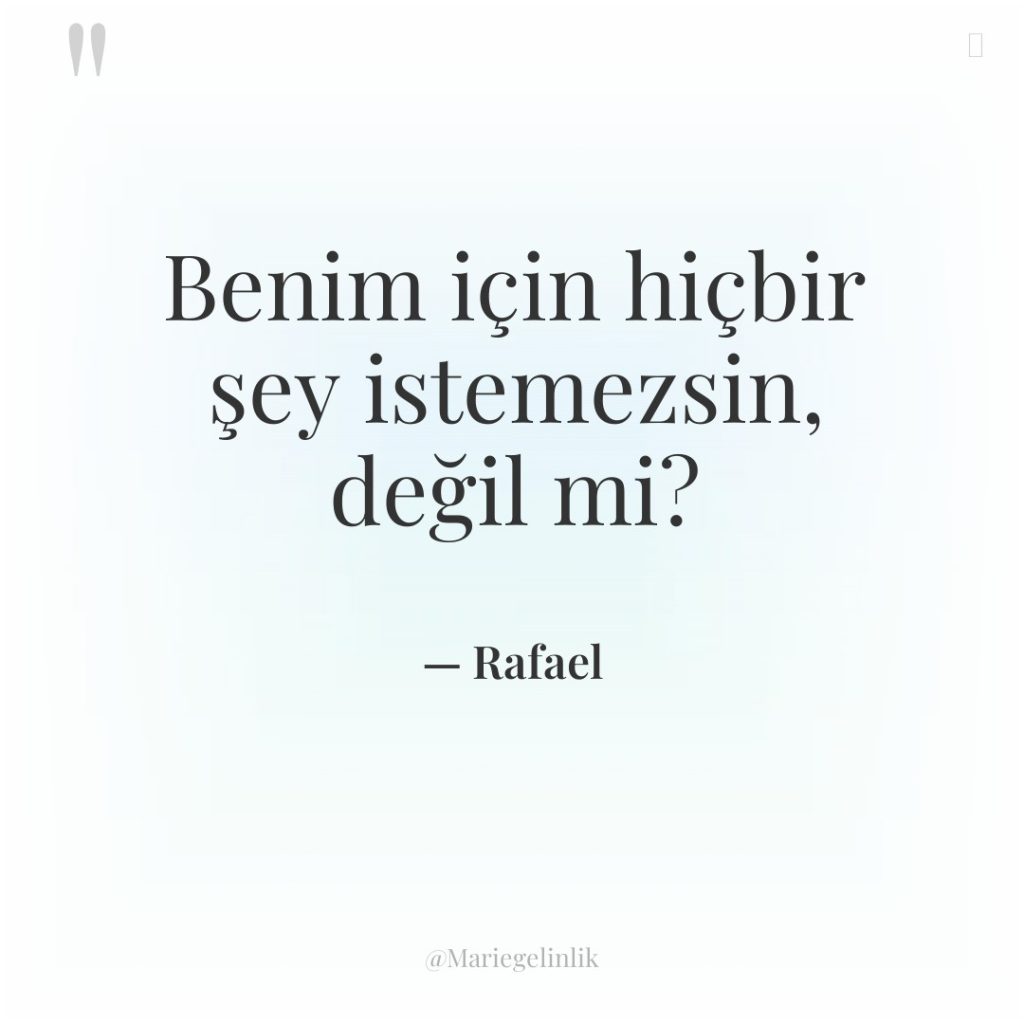 Benim için hiçbir şey istemezsin, değil mi?