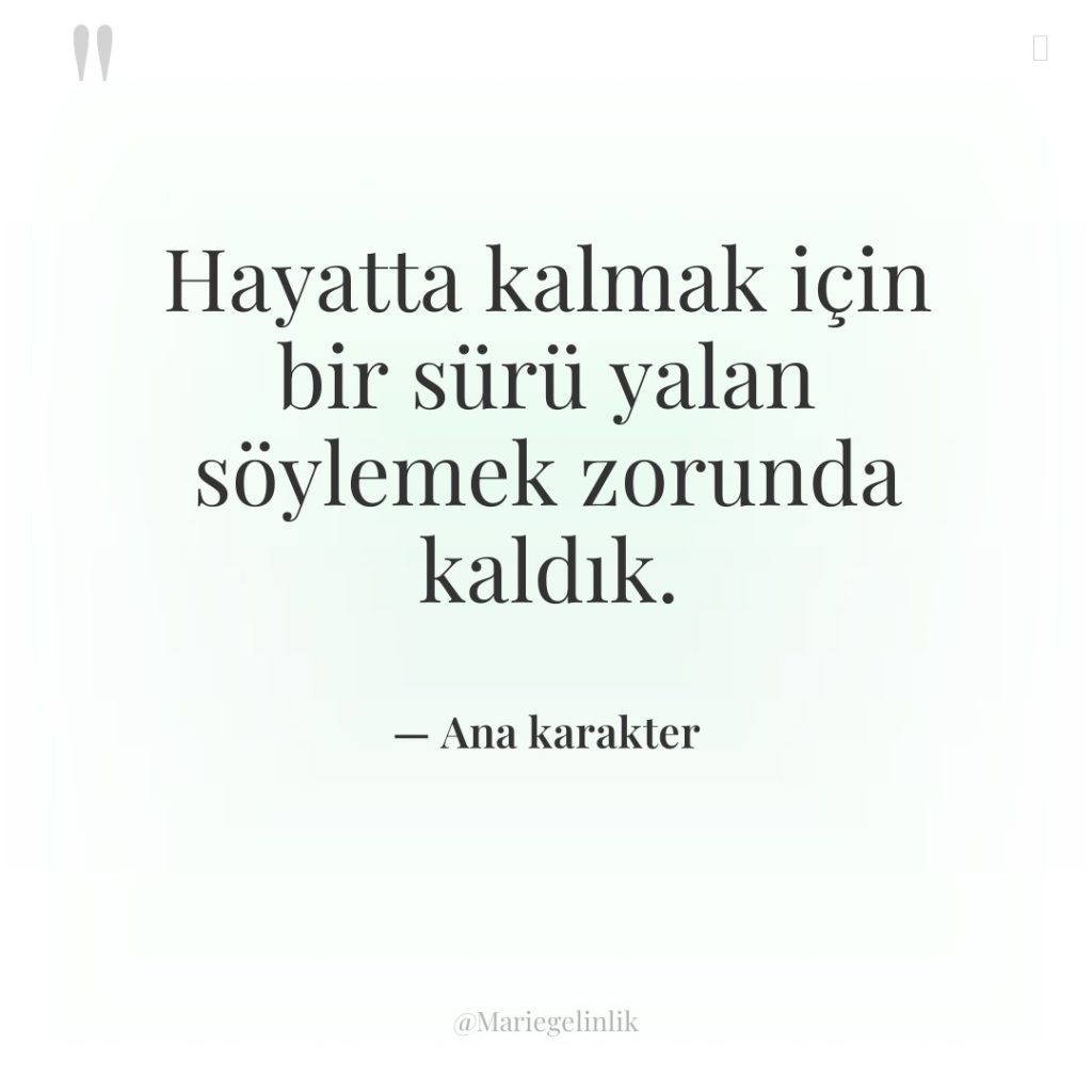 Hayatta kalmak için bir sürü yalan söylemek zorunda kaldık.