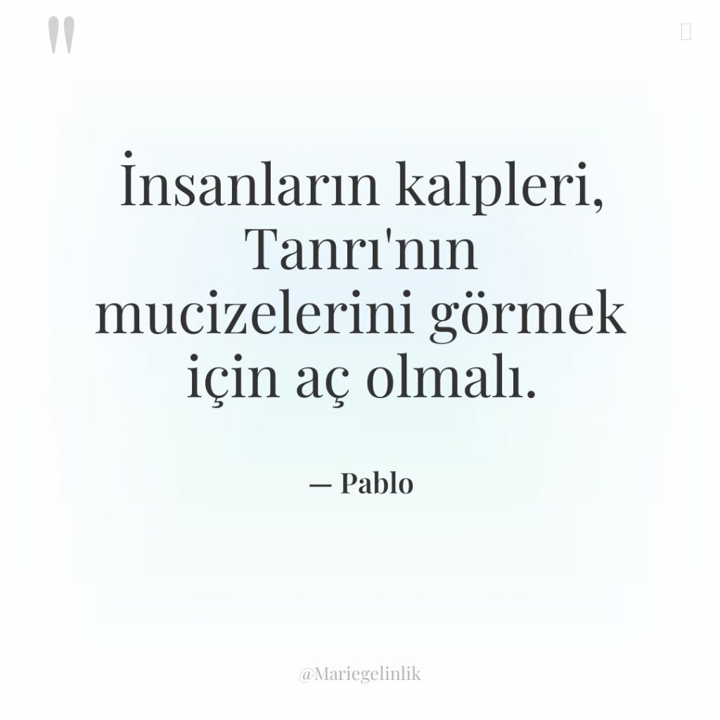 İnsanların kalpleri, Tanrı’nın mucizelerini görmek için aç olmalı.