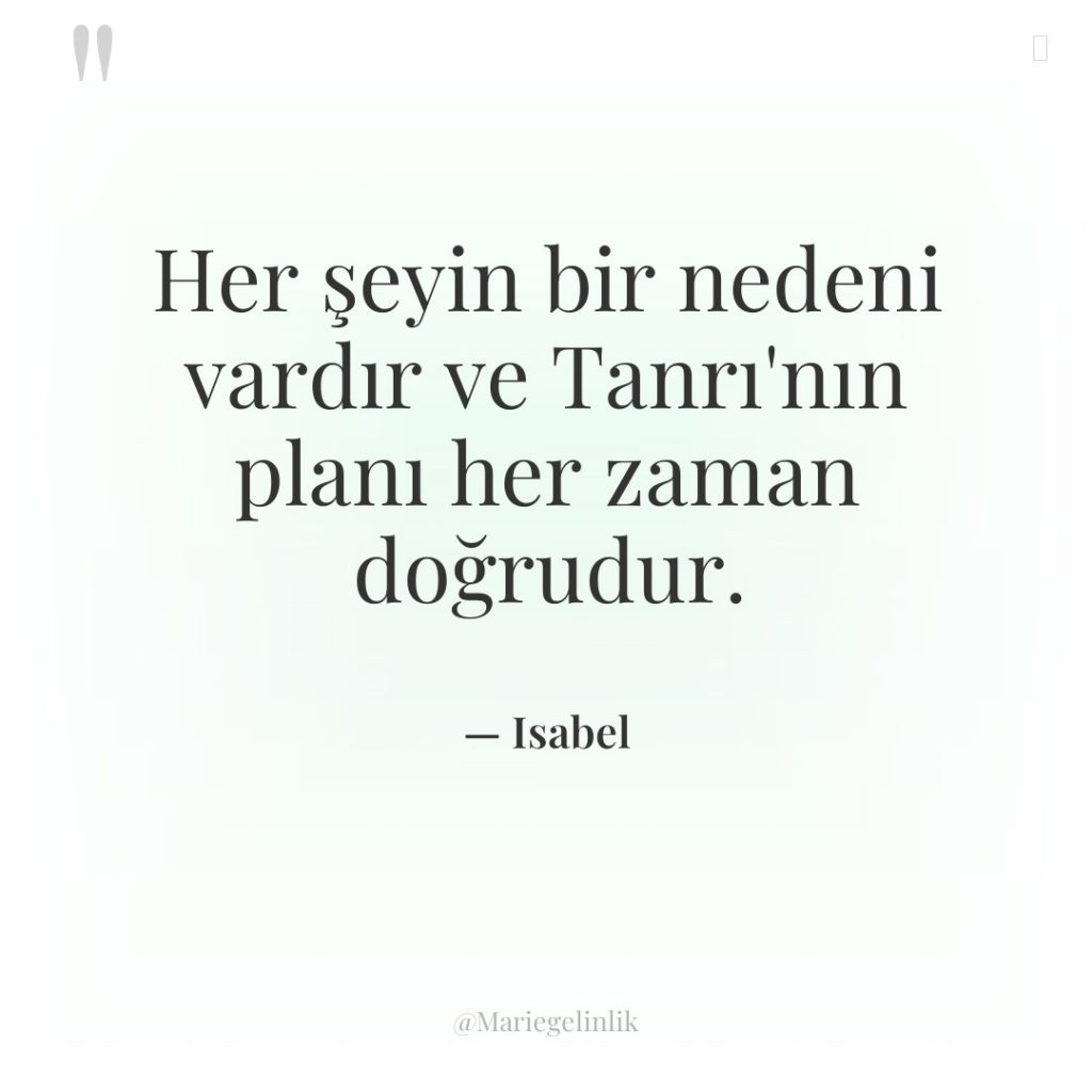 Her şeyin bir nedeni vardır ve Tanrı’nın planı her zaman…