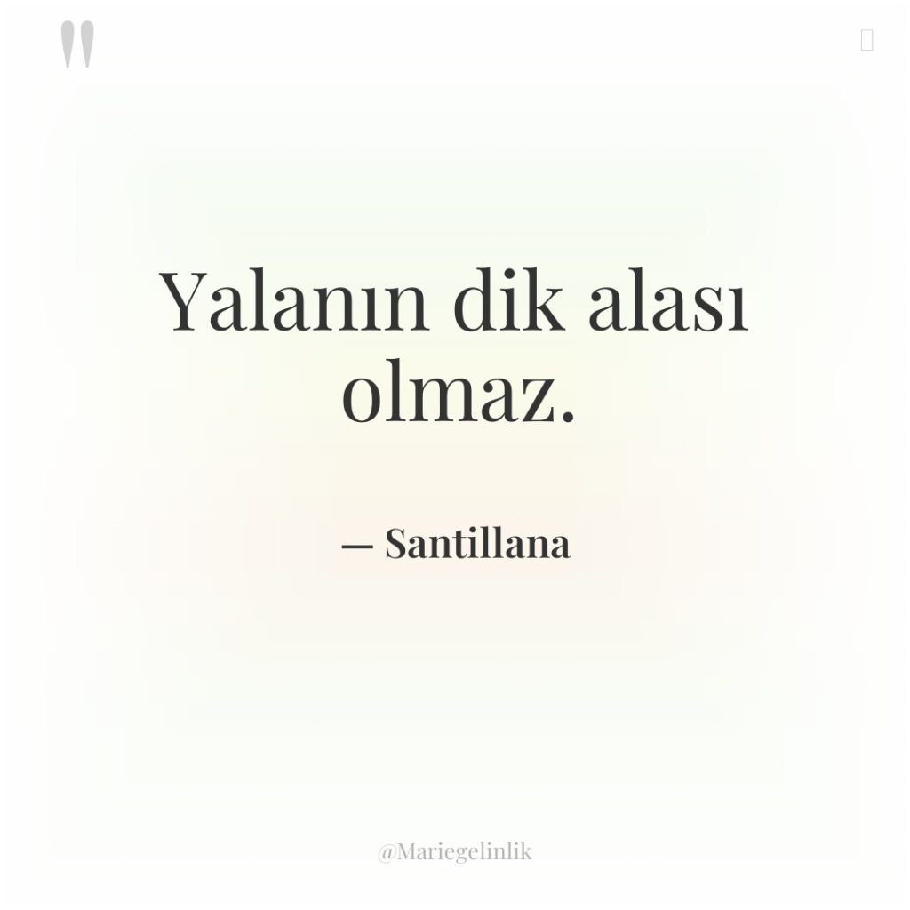 Yalanın dik alası olmaz.