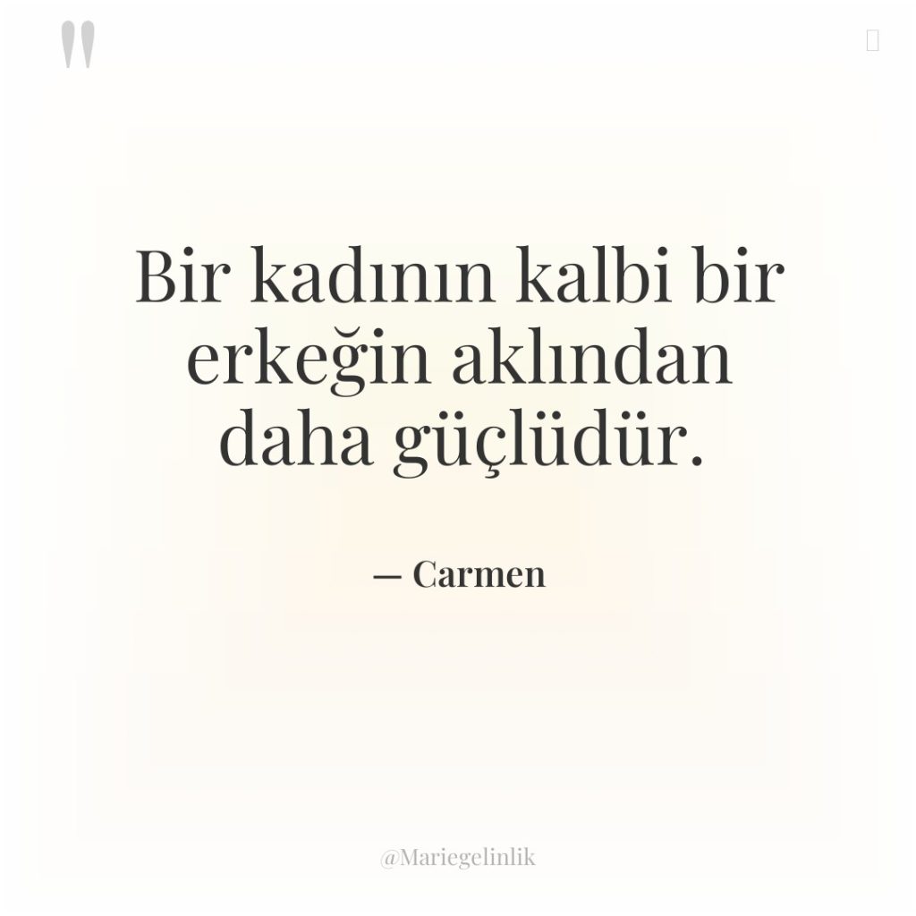Bir kadının kalbi bir erkeğin aklından daha güçlüdür.