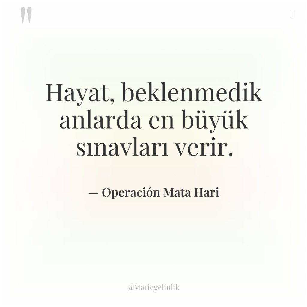 Hayat, beklenmedik anlarda en büyük sınavları verir.